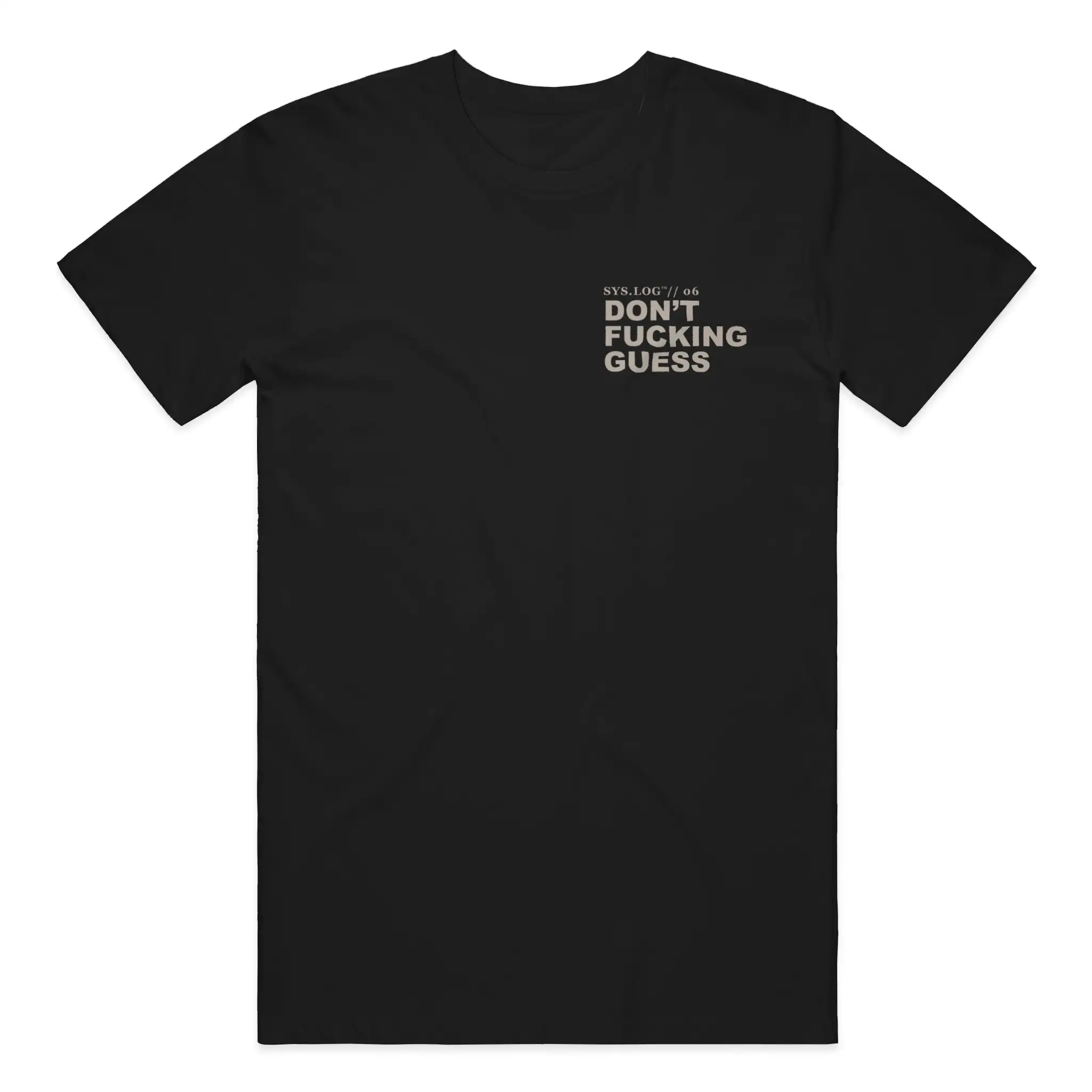 SYS.LOG 006 Don't Fucking Guess black tee front flat lay with left chest lockup