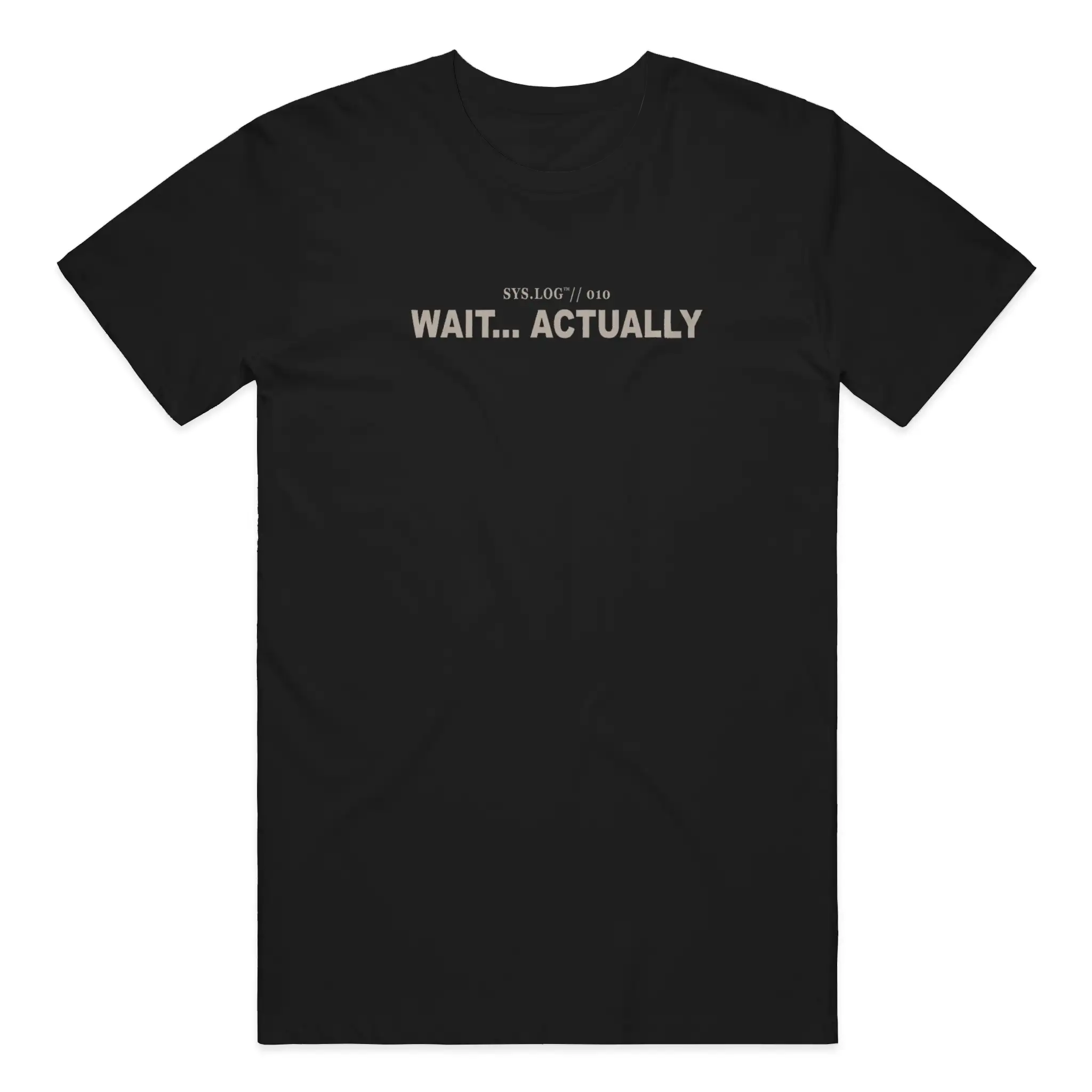SYS.LOG // 010 - WAIT... ACTUALLY