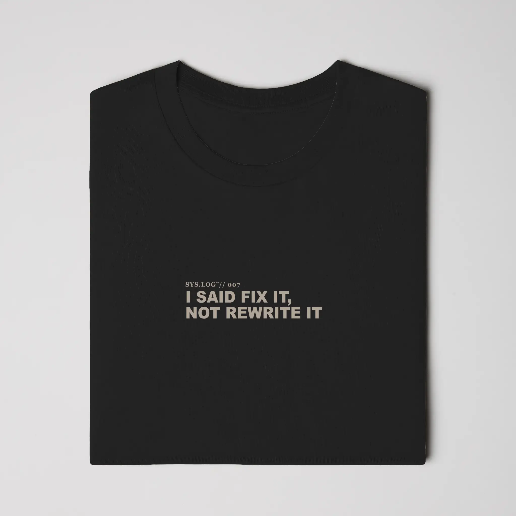 SYS.LOG // 007 - I SAID FIX IT, NOT REWRITE IT
