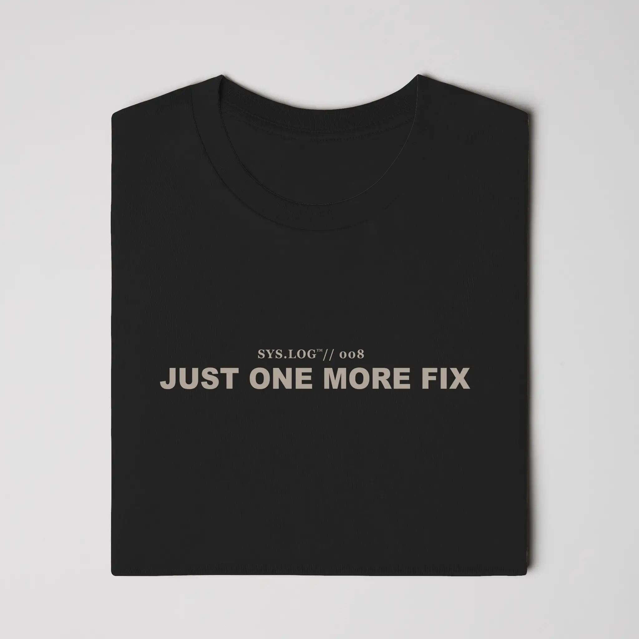 SYS.LOG // 008 - JUST ONE MORE FIX